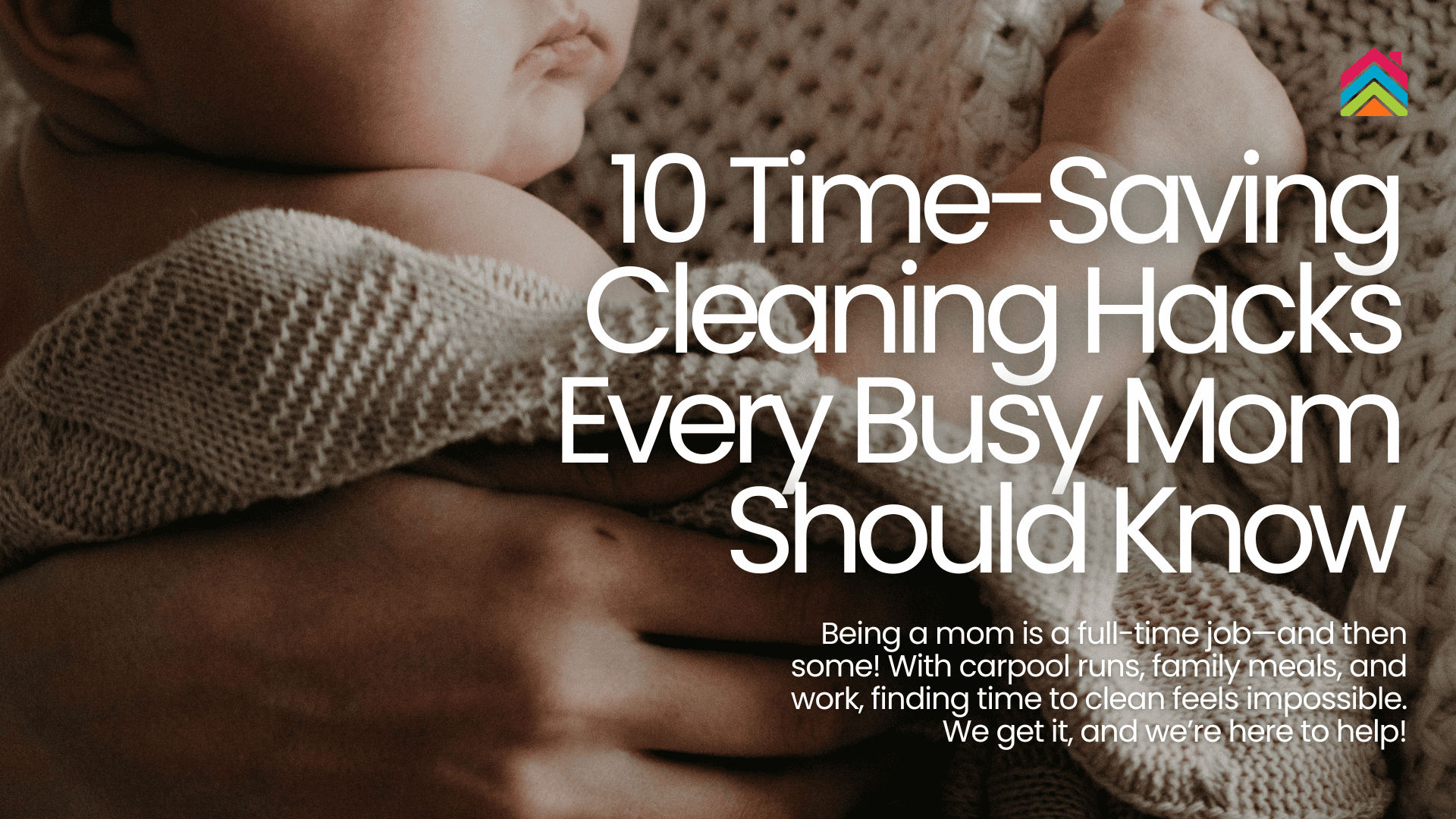 10 Time-Saving Cleaning Hacks Every Busy Mom Should Know