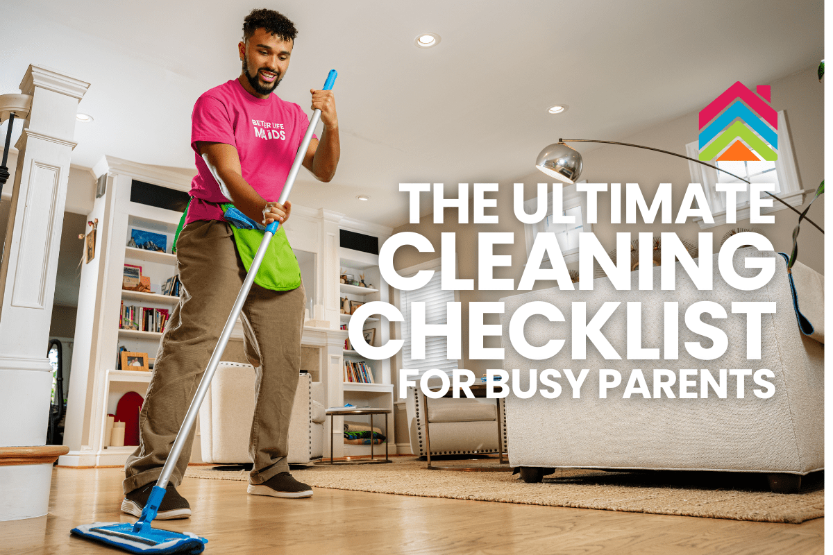 The Ultimate Cleaning Checklist for Busy Parents