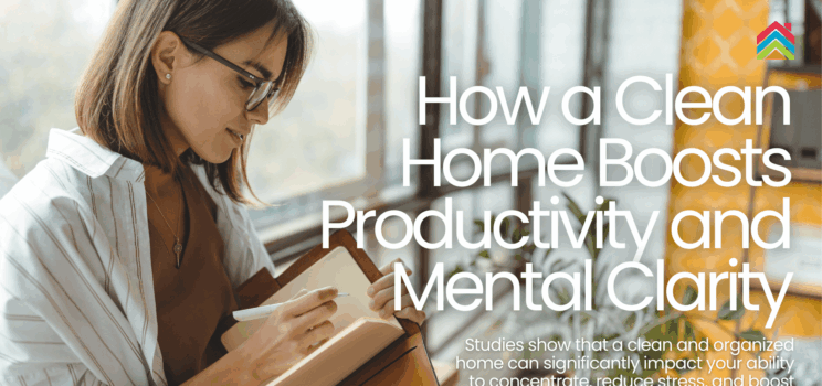 How a Clean Home Boosts Productivity and Mental Clarity